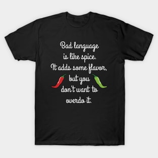 Bad language is like spice ... T-Shirt